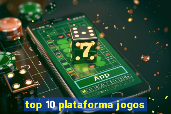 top 10 plataforma jogos